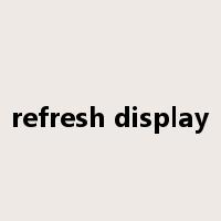 refresh display是什么意思