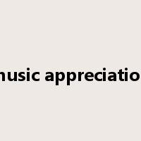 music appreciation是什么意思