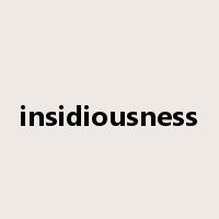 insidiousness是什么意思