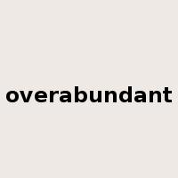 overabundant是什么意思
