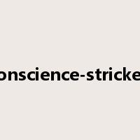 conscience-stricken是什么意思