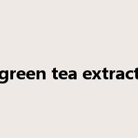 green tea extract是什么意思