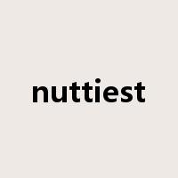 nuttiest是什么意思