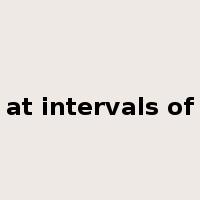 at intervals of是什么意思
