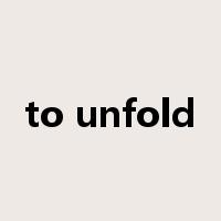 to unfold是什么意思