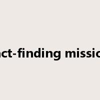 fact-finding mission是什么意思