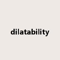 dilatability是什么意思