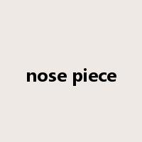 nose piece是什么意思