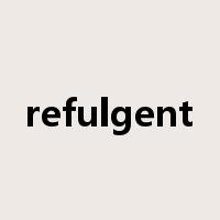 refulgent是什么意思