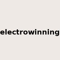 electrowinning是什么意思