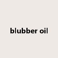 blubber oil是什么意思