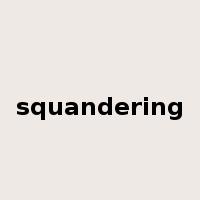squandering是什么意思
