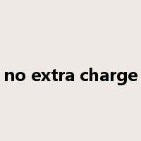 no extra charge是什么意思