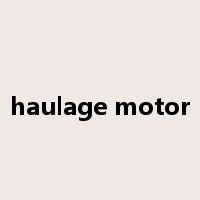haulage motor是什么意思