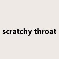 scratchy throat是什么意思