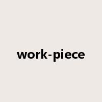 work-piece是什么意思