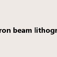 electron beam lithography是什么意思