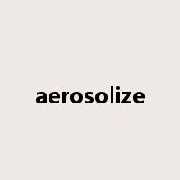 aerosolize是什么意思