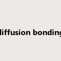 diffusion bonding是什么意思