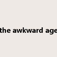 the awkward age是什么意思