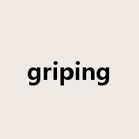 griping是什么意思
