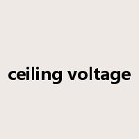 ceiling voltage是什么意思