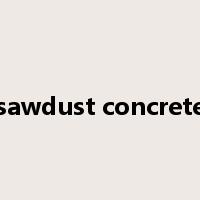 sawdust concrete是什么意思