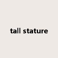 tall stature是什么意思