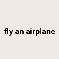 fly an airplane是什么意思