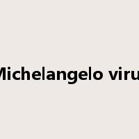 Michelangelo virus是什么意思