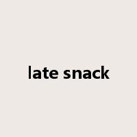 late snack是什么意思