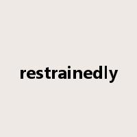 restrainedly是什么意思