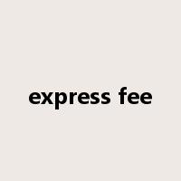 express fee是什么意思