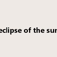 eclipse of the sun是什么意思