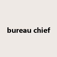 bureau chief是什么意思