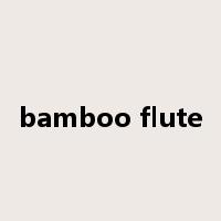 bamboo flute是什么意思