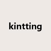 kintting是什么意思
