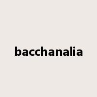 bacchanalia是什么意思