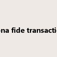 bona fide transaction是什么意思