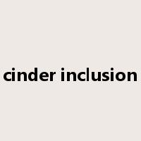 cinder inclusion是什么意思
