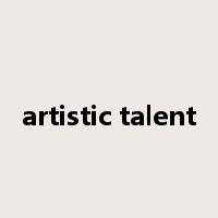 artistic talent是什么意思
