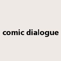 comic dialogue是什么意思