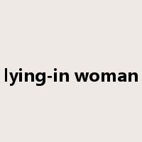lying-in woman是什么意思
