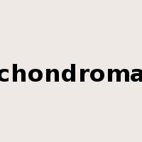 chondroma是什么意思