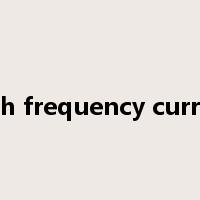high frequency current是什么意思