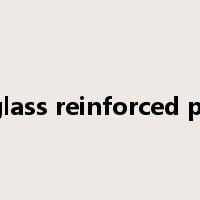 fiber glass reinforced plastics是什么意思