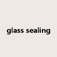 glass sealing是什么意思