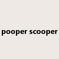 pooper scooper是什么意思
