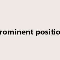 prominent position是什么意思
