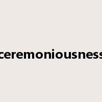 ceremoniousness是什么意思